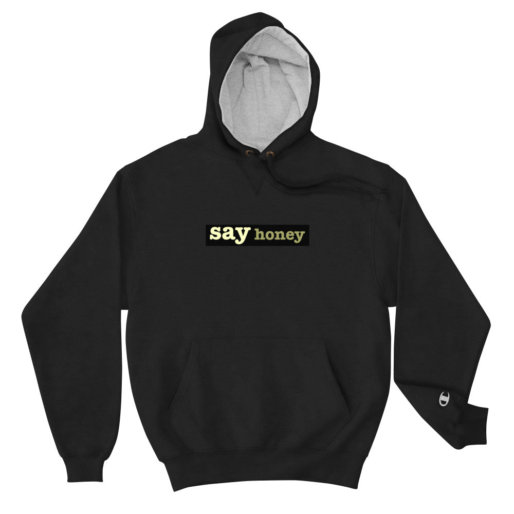 say honey Champion hoodie