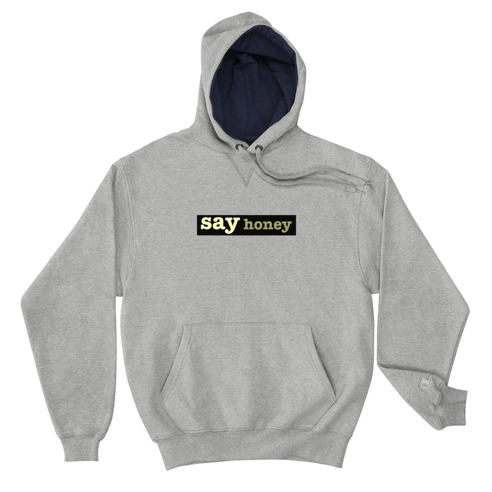 say honey Champion hoodie