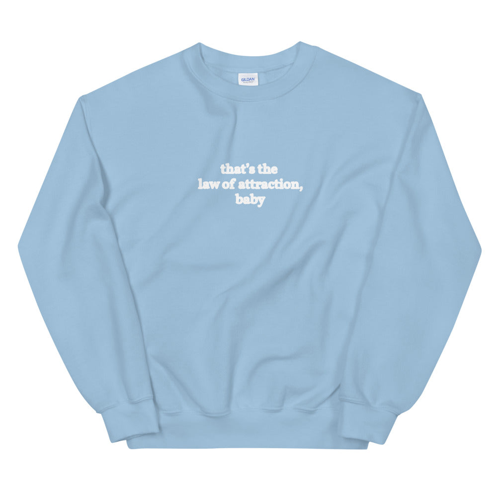 that’s the law of attraction, baby crewneck